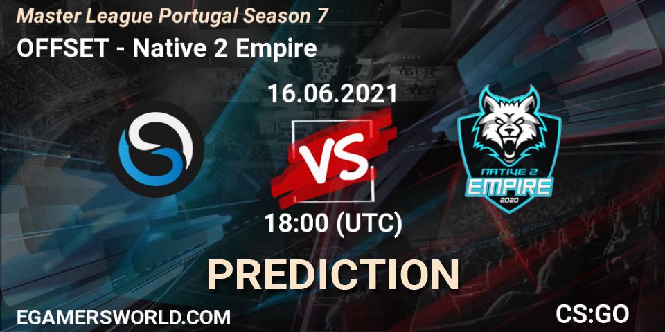 OFFSET - Native 2 Empire: прогноз. 16.06.2021 at 18:00, Counter-Strike (CS2), Master League Portugal Season 7