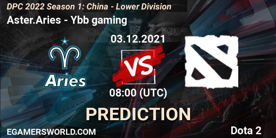 Aster.Aries - Ybb gaming: прогноз. 03.12.21, Dota 2, DPC 2022 Season 1: China - Lower Division