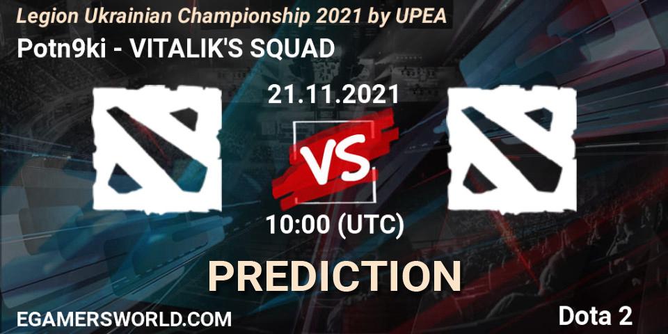 Potn9ki - VITALIK'S SQUAD: прогноз. 21.11.2021 at 10:00, Dota 2, Legion Ukrainian Championship 2021 by UPEA