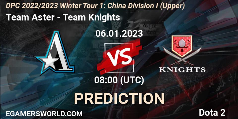 Team Aster - Team Knights: прогноз. 06.01.2023 at 08:25, Dota 2, DPC 2022/2023 Winter Tour 1: CN Division I (Upper)