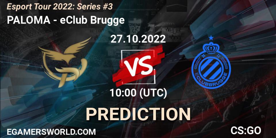 PALOMA - eClub Brugge: прогноз. 27.10.2022 at 10:00, Counter-Strike (CS2), Esport Tour 2022: Series #3