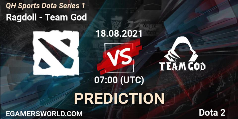 Ragdoll - Team God: прогноз. 18.08.2021 at 08:58, Dota 2, QH Sports Dota Series 1