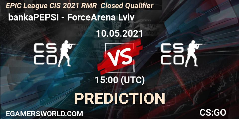  bankaPEPSI - ForceArena Lviv: прогноз. 10.05.2021 at 15:00, Counter-Strike (CS2), EPIC League CIS 2021 RMR Closed Qualifier