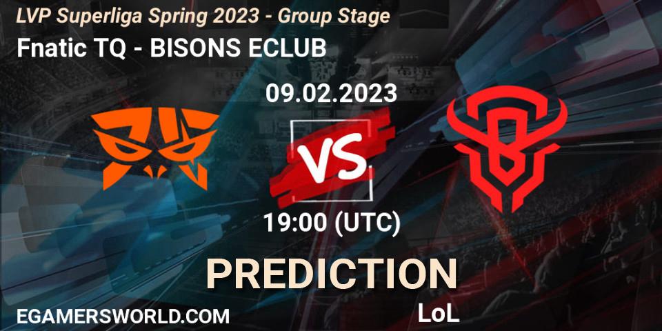 Fnatic TQ - BISONS ECLUB: прогноз. 09.02.23, LoL, LVP Superliga Spring 2023 - Group Stage