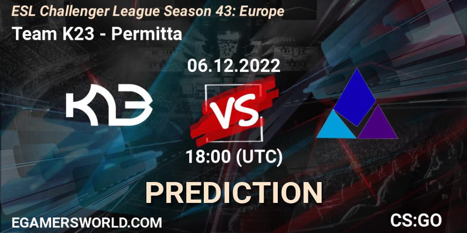 Team K23 - Permitta: прогноз. 06.12.22, CS2 (CS:GO), ESL Challenger League Season 43: Europe