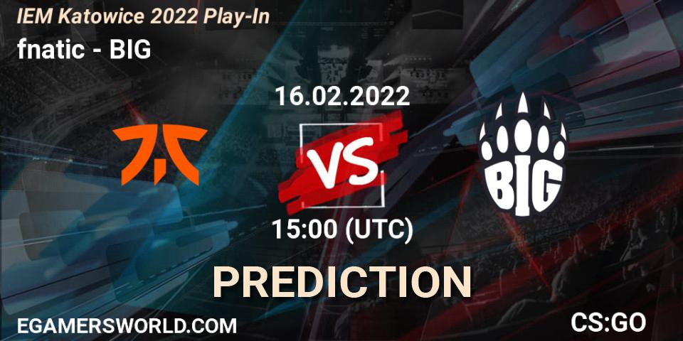 fnatic - BIG: прогноз. 16.02.2022 at 15:00, Counter-Strike (CS2), IEM Katowice 2022 Play-In