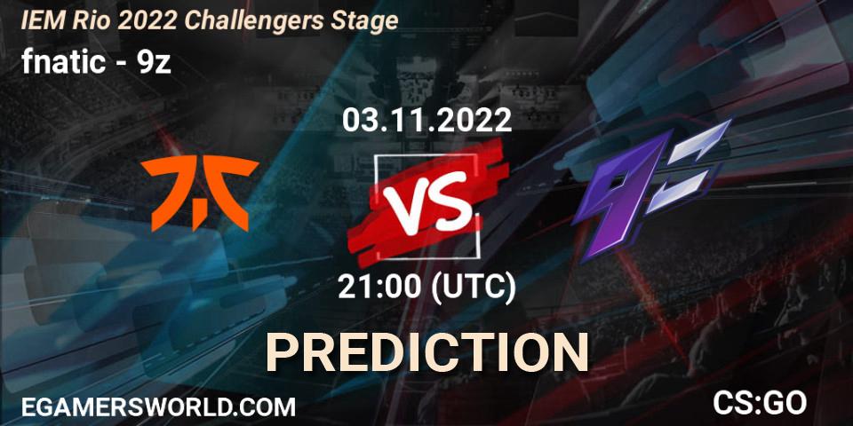 fnatic - 9z: прогноз. 03.11.2022 at 21:20, Counter-Strike (CS2), IEM Rio 2022 Challengers Stage