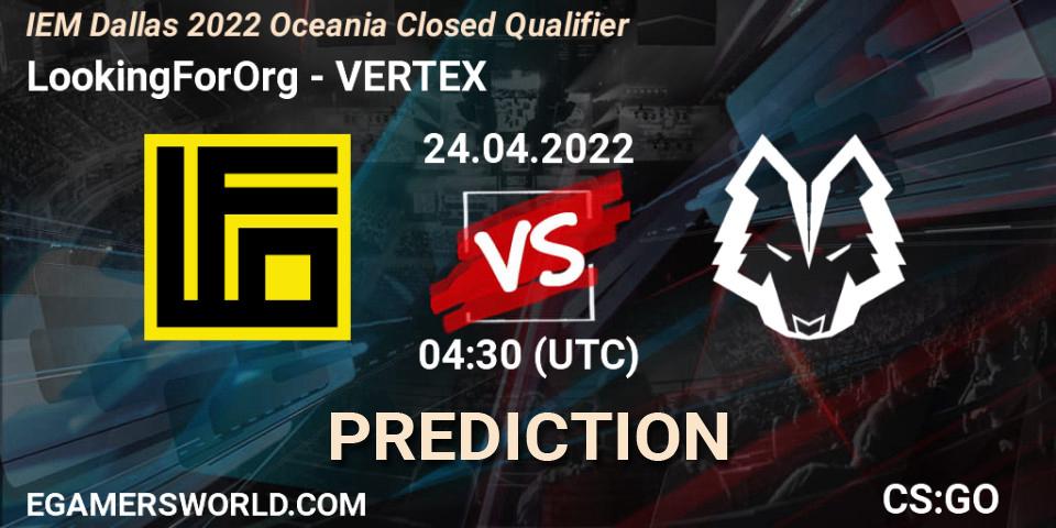 LookingForOrg - VERTEX: прогноз. 24.04.2022 at 04:30, Counter-Strike (CS2), IEM Dallas 2022 Oceania Closed Qualifier