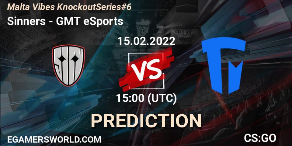 Sinners - GMT eSports: прогноз. 15.02.2022 at 15:00, Counter-Strike (CS2), Malta Vibes Knockout Series #6