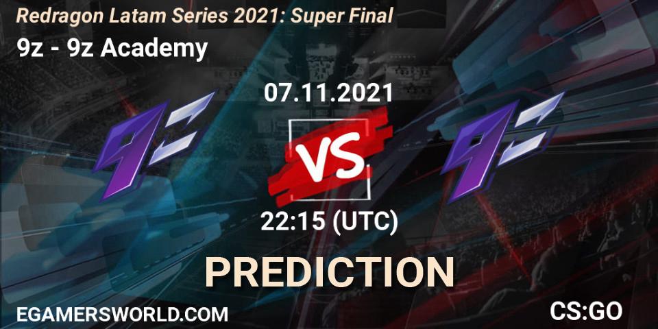 9z - 9z Academy: прогноз. 07.11.2021 at 22:25, Counter-Strike (CS2), Redragon Latam Series 2021: Super Final