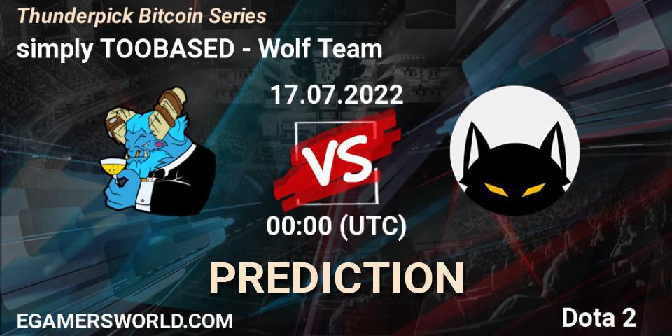 simply TOOBASED - Wolf Team: прогноз. 17.07.2022 at 00:25, Dota 2, Thunderpick Bitcoin Series