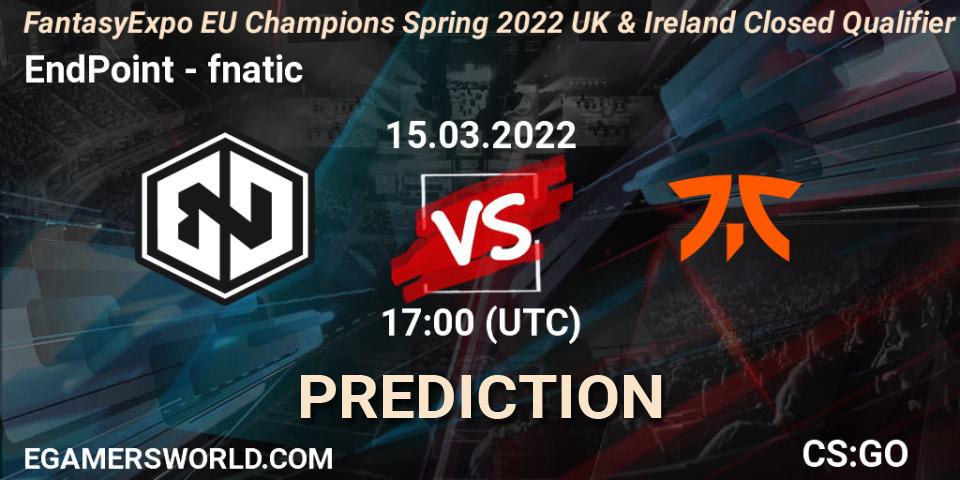 EndPoint - fnatic: прогноз. 15.03.2022 at 17:00, Counter-Strike (CS2), FantasyExpo EU Champions Spring 2022 UK & Ireland Closed Qualifier