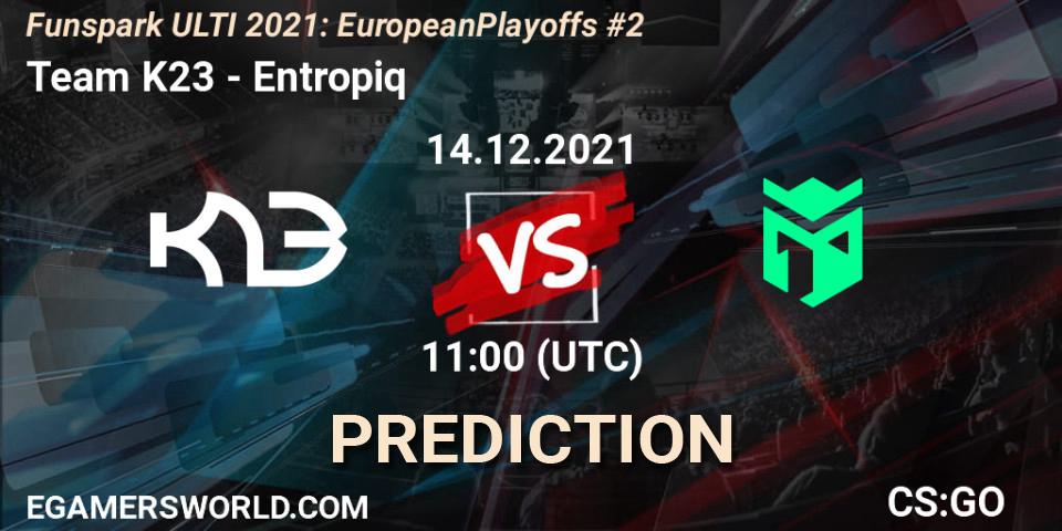 Team K23 - Entropiq: прогноз. 14.12.2021 at 11:00, Counter-Strike (CS2), Funspark ULTI 2021: European Playoffs #2
