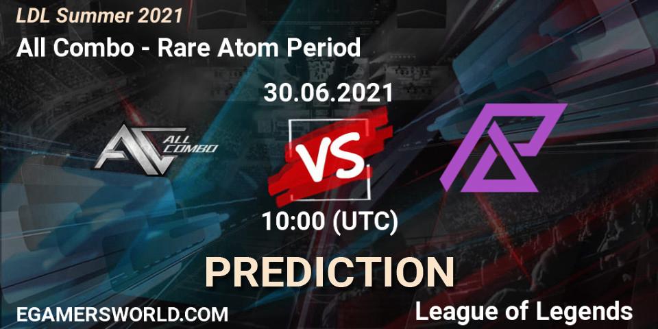 All Combo - Rare Atom Period: прогноз. 30.06.2021 at 10:00, LoL, LDL Summer 2021