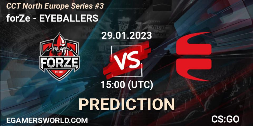 forZe - EYEBALLERS: прогноз. 29.01.2023 at 15:00, Counter-Strike (CS2), CCT North Europe Series #3