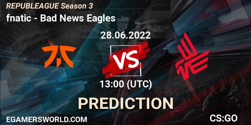 fnatic - Bad News Eagles: прогноз. 28.06.2022 at 13:00, Counter-Strike (CS2), REPUBLEAGUE Season 3