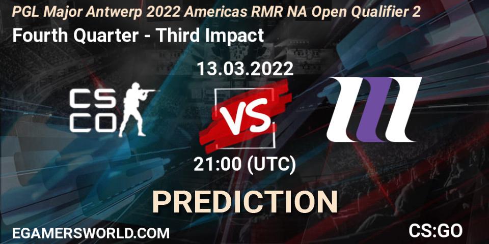 Fourth Quarter - Third Impact: прогноз. 13.03.22, CS2 (CS:GO), PGL Major Antwerp 2022 Americas RMR NA Open Qualifier 2