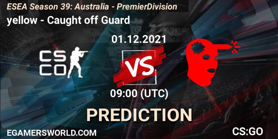 yellow - Caught off Guard: прогноз. 06.12.2021 at 09:00, Counter-Strike (CS2), ESEA Season 39: Australia - Premier Division