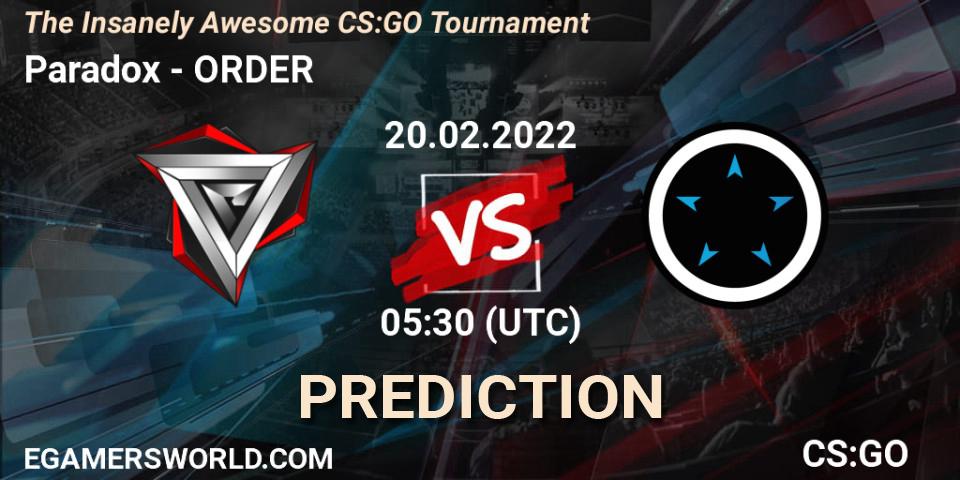 Paradox - ORDER: прогноз. 20.02.2022 at 05:30, Counter-Strike (CS2), The Insanely Awesome CS:GO Tournament