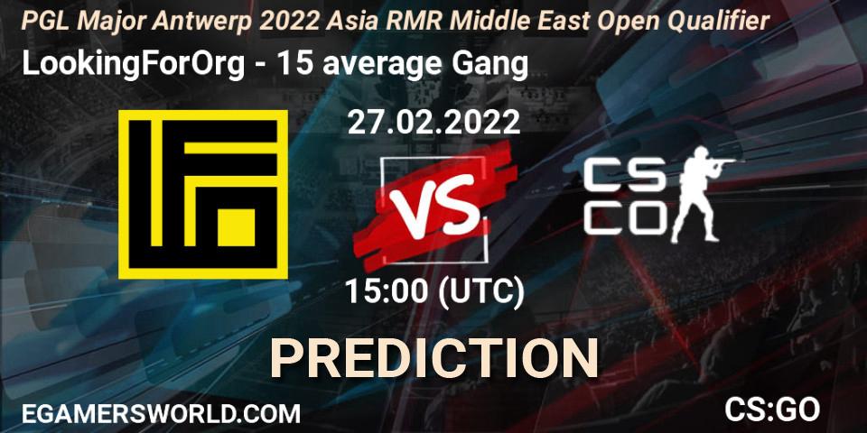 LookingForOrg - 15 average Gang: прогноз. 27.02.2022 at 15:10, Counter-Strike (CS2), PGL Major Antwerp 2022 Asia RMR Middle East Open Qualifier