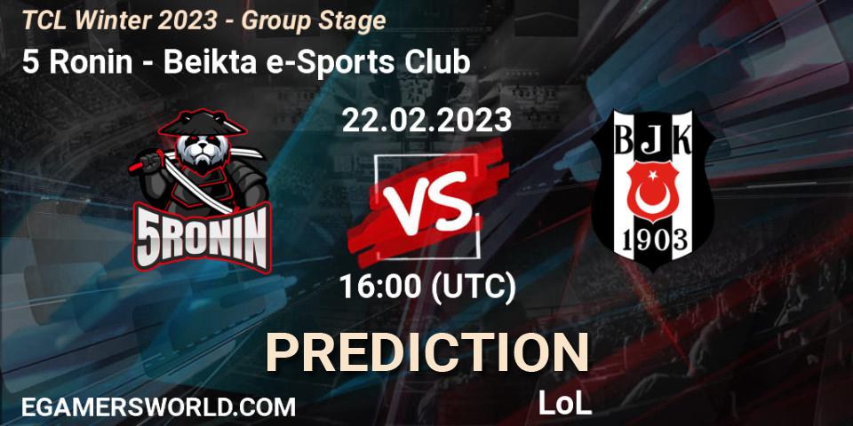 5 Ronin - Beşiktaş e-Sports Club: прогноз. 09.03.2023 at 16:00, LoL, TCL Winter 2023 - Group Stage