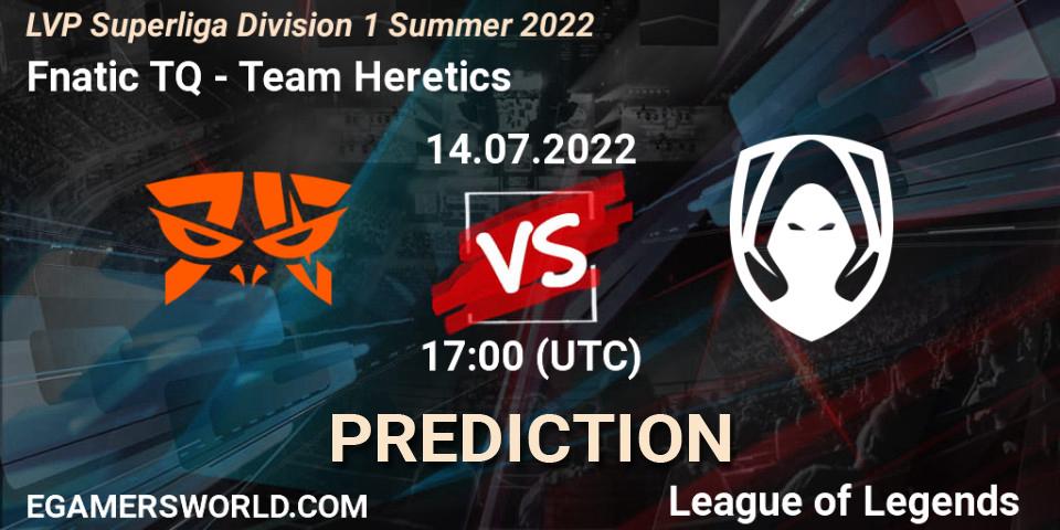 Fnatic TQ - Team Heretics: прогноз. 14.07.2022 at 19:00, LoL, LVP Superliga Division 1 Summer 2022