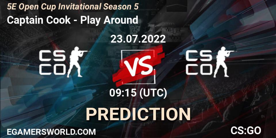 Captain Cook - Play Around: прогноз. 23.07.2022 at 09:15, Counter-Strike (CS2), 5E Open Cup Invitational Season 5