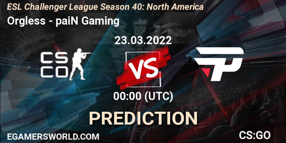 Orgless - paiN Gaming: прогноз. 23.03.2022 at 00:00, Counter-Strike (CS2), ESL Challenger League Season 40: North America
