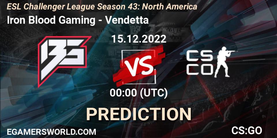 Iron Blood Gaming - Vendetta: прогноз. 15.12.22, CS2 (CS:GO), ESL Challenger League Season 43: North America