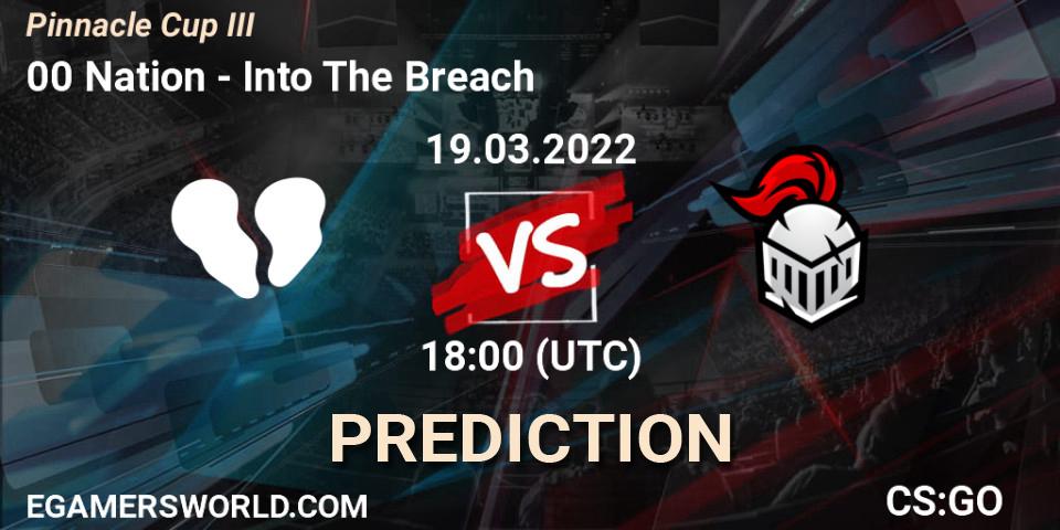 00 Nation - Into The Breach: прогноз. 19.03.2022 at 18:00, Counter-Strike (CS2), Pinnacle Cup #3