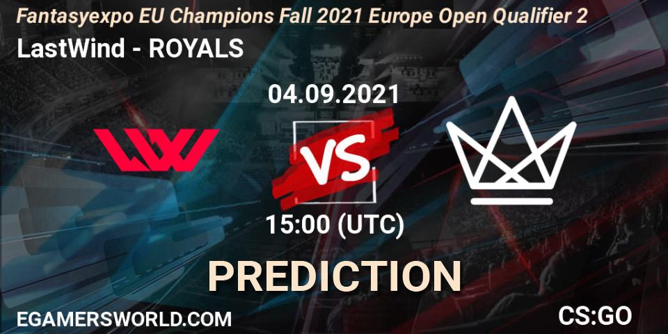 LastWind - ROYALS: прогноз. 04.09.2021 at 15:05, Counter-Strike (CS2), Fantasyexpo EU Champions Fall 2021 Europe Open Qualifier 2