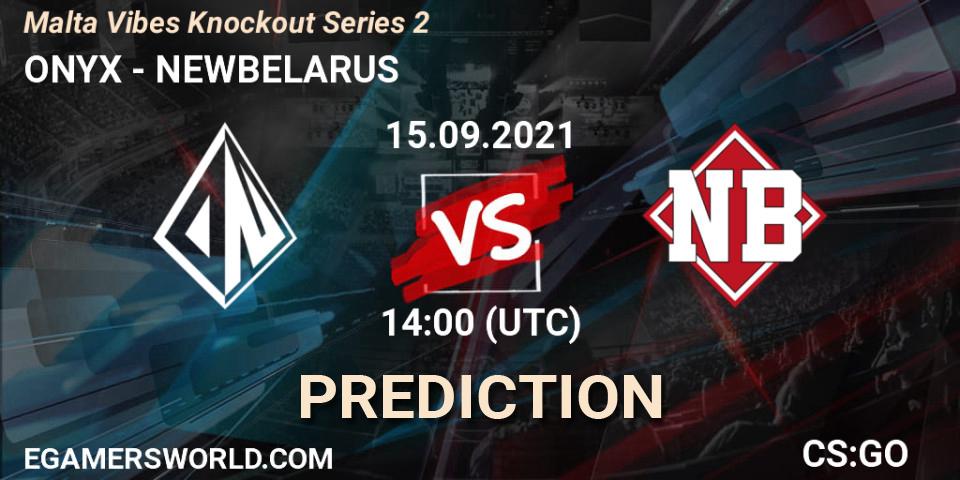 ONYX - NEWBELARUS: прогноз. 15.09.2021 at 14:00, Counter-Strike (CS2), Malta Vibes Knockout Series #2