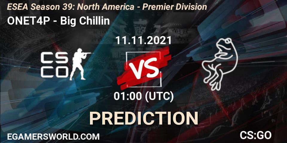 ONET4P - Big Chillin: прогноз. 11.11.2021 at 01:00, Counter-Strike (CS2), ESEA Season 39: North America - Premier Division
