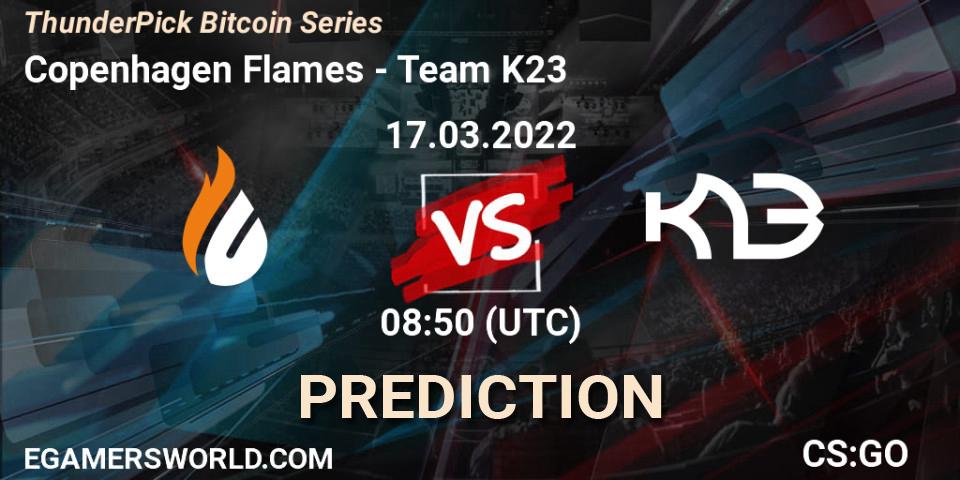 Copenhagen Flames - Team K23: прогноз. 17.03.2022 at 08:50, Counter-Strike (CS2), ThunderPick Bitcoin Series