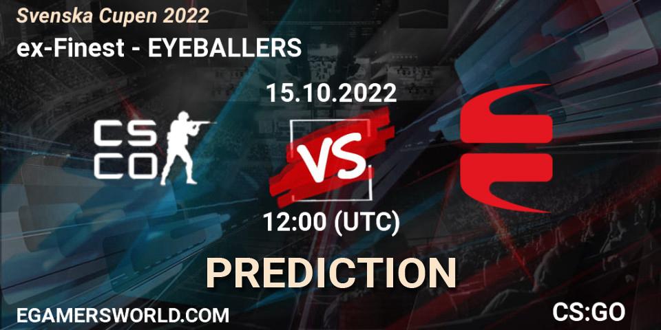 ex-Finest - EYEBALLERS: прогноз. 15.10.2022 at 12:00, Counter-Strike (CS2), Svenska Cupen 2022