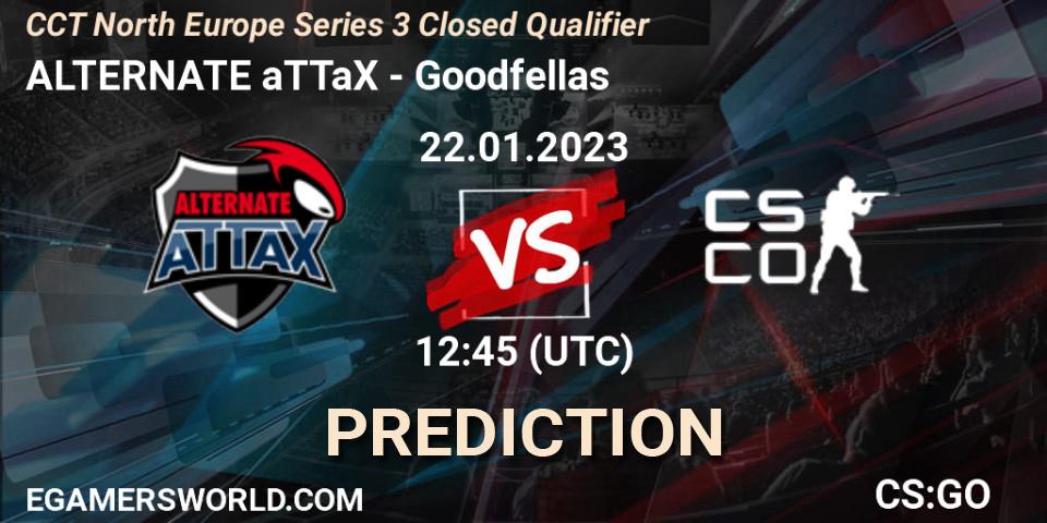 ALTERNATE aTTaX - Goodfellas: прогноз. 22.01.2023 at 12:45, Counter-Strike (CS2), CCT North Europe Series 3 Closed Qualifier