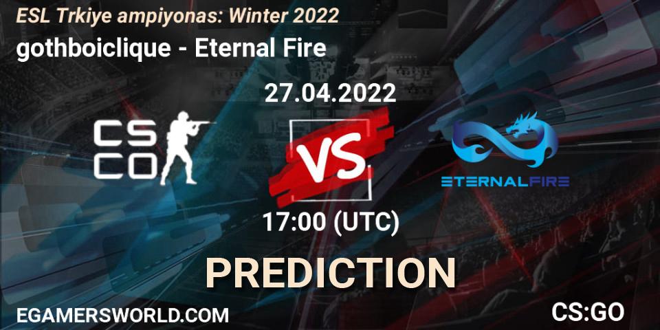 gothboiclique - Eternal Fire: прогноз. 27.04.22, CS2 (CS:GO), ESL Türkiye Şampiyonası: Winter 2022