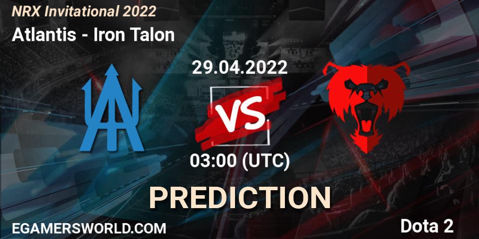 Atlantis - Iron Talon: прогноз. 29.04.2022 at 03:05, Dota 2, NRX Invitational 2022