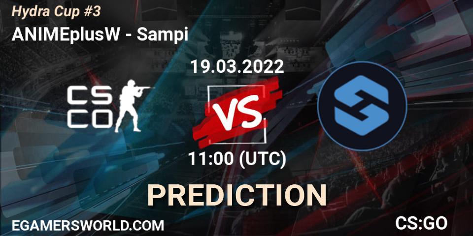 ANIMEplusW - Sampi: прогноз. 19.03.2022 at 11:00, Counter-Strike (CS2), Hydra Cup #3