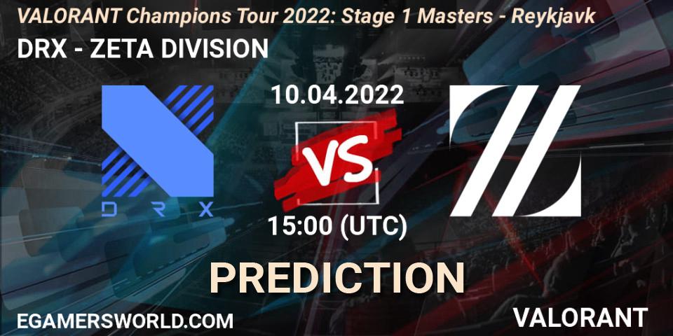 DRX - ZETA DIVISION: прогноз. 10.04.22, VALORANT, VCT 2022: Stage 1 Masters - Reykjavík