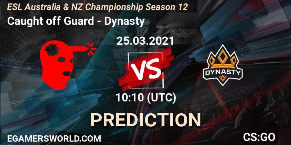 Caught off Guard - Dynasty: прогноз. 25.03.2021 at 09:30, Counter-Strike (CS2), ESL Australia & NZ Championship Season 12