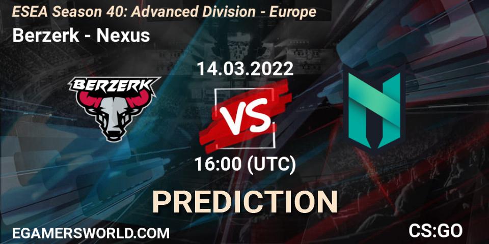 Berzerk - Nexus: прогноз. 14.03.2022 at 16:00, Counter-Strike (CS2), ESEA Season 40: Advanced Division - Europe