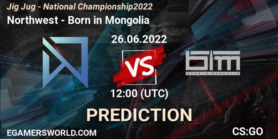 Northwest - Born in Mongolia: прогноз. 26.06.2022 at 12:00, Counter-Strike (CS2), Jig Jug - National Championship 2022