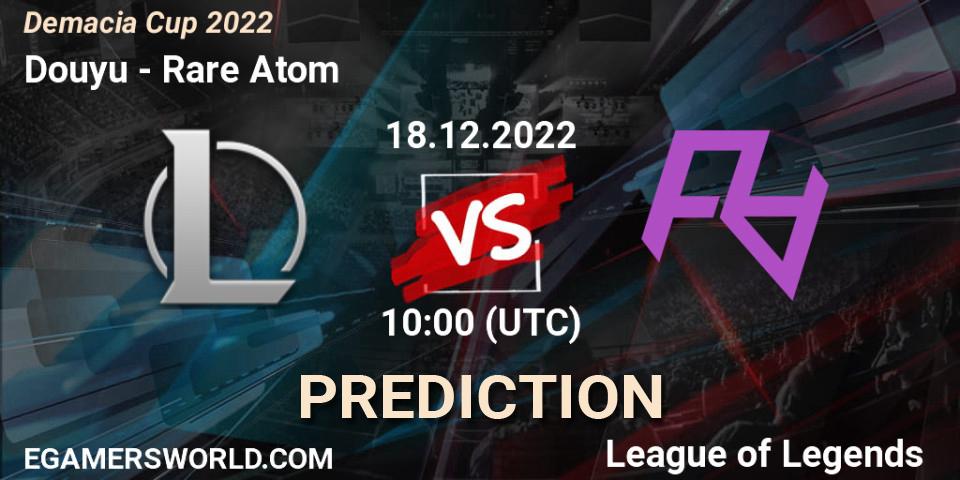 Douyu - Rare Atom: прогноз. 18.12.2022 at 10:40, LoL, Demacia Cup 2022