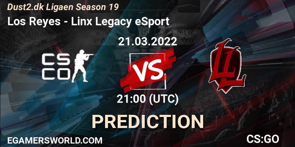 Los Reyes - Linx Legacy eSport: прогноз. 21.03.2022 at 21:00, Counter-Strike (CS2), Dust2.dk Ligaen Season 19
