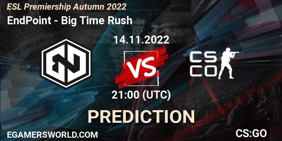 EndPoint - Big Time Rush: прогноз. 14.11.2022 at 21:00, Counter-Strike (CS2), ESL Premiership Autumn 2022