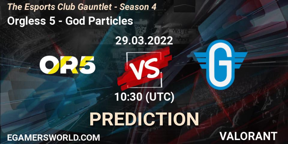 Orgless 5 - God Particles: прогноз. 29.03.2022 at 10:30, VALORANT, The Esports Club Gauntlet - Season 4