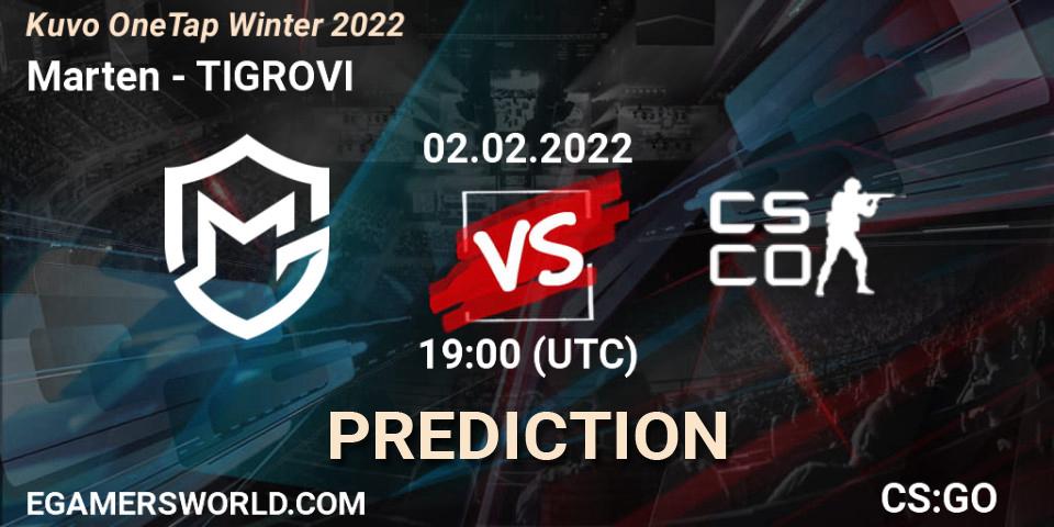 Marten - TIGROVI: прогноз. 02.02.2022 at 19:00, Counter-Strike (CS2), Kuvo OneTap Winter 2022