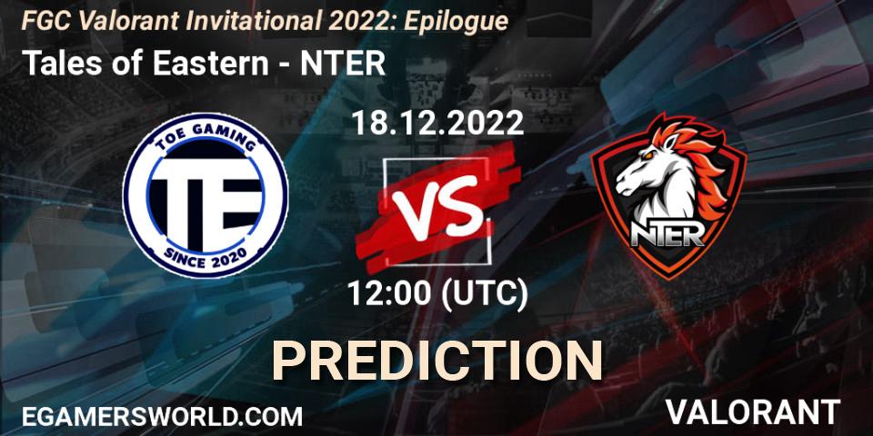 Tales of Eastern - NTER: прогноз. 16.12.2022 at 12:30, VALORANT, FGC Valorant Invitational 2022: Epilogue