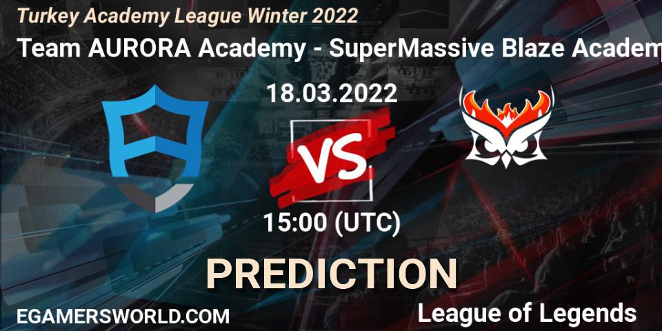 Team AURORA Academy - SuperMassive Blaze Academy: прогноз. 18.03.2022 at 15:00, LoL, Turkey Academy League Winter 2022